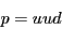 \begin{displaymath}p = uud \end{displaymath}