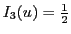 $I_3(u) = \frac{1}{2}$