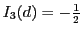 $I_3(d) = -\frac{1}{2}$
