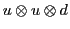 $u \otimes u \otimes d$