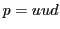 $p = uud$