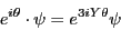 \begin{displaymath}e^{i\theta} \cdot \psi = e^{3iY\theta} \psi \end{displaymath}