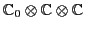 ${\mathbb{C}}_{0} \otimes {\mathbb{C}}\otimes {\mathbb{C}}$