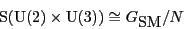 \begin{displaymath}\S ({\rm U}(2) \times {\rm U}(3)) \cong {G_{\mbox{\rm SM}}}/N \end{displaymath}