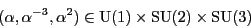 \begin{displaymath}(\alpha, \alpha^{-3}, \alpha^2) \in {\rm U}(1) \times {\rm SU}(2) \times {\rm SU}(3) \end{displaymath}