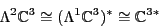 \begin{displaymath}\Lambda ^2 {\mathbb{C}}^3 \cong (\Lambda ^1 {\mathbb{C}}^3)^* \cong {\mathbb{C}}^{3*} \end{displaymath}