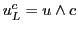 $u^c_L = u \wedge c$