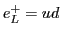 $e^+_L = ud$