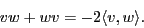 \begin{displaymath}v w + w v = -2\langle v, w \rangle . \end{displaymath}