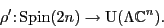 \begin{displaymath}\rho' \colon {\rm Spin}(2n) \to {\rm U}(\Lambda {\mathbb{C}}^n). \end{displaymath}