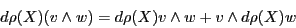 \begin{displaymath}d\rho(X)(v \wedge w) = d\rho(X)v \wedge w + v \wedge d\rho(X)w\end{displaymath}