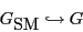 \begin{displaymath}{G_{\mbox{\rm SM}}}\hookrightarrow G \end{displaymath}