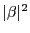 $\vert\beta\vert^2$