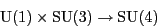 \begin{displaymath}{\rm U}(1) \times {\rm SU}(3) \to {\rm SU}(4) \end{displaymath}