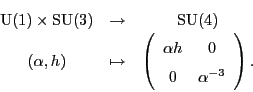 \begin{displaymath}
\begin{array}{ccc}
{\rm U}(1) \times {\rm SU}(3) &\to& {\rm...
...lpha h & 0 \\
0 & \alpha^{-3}
\end{array}\right) .
\end{array}\end{displaymath}
