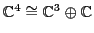 ${\mathbb{C}}^4 \cong {\mathbb{C}}^3 \oplus {\mathbb{C}}$
