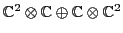 ${\mathbb{C}}^2 \otimes {\mathbb{C}}\oplus {\mathbb{C}}\otimes {\mathbb{C}}^2$