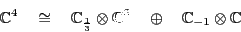 \begin{displaymath}{\mathbb{C}}^4 \quad \cong \quad
{\mathbb{C}}_{\frac{1}{3}} \...
...C}}^3 \quad \oplus \quad {\mathbb{C}}_{-1} \otimes {\mathbb{C}}\end{displaymath}