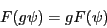 \begin{displaymath}F(g \psi) = gF(\psi) \end{displaymath}
