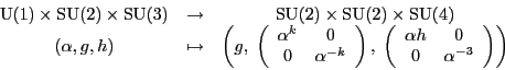 \begin{displaymath}\begin{array}{ccc}
{\rm U}(1) \times {\rm SU}(2) \times {\rm ...
... 0 \\
0 & \alpha^{-3}
\end{array}\right)
\right)
\end{array}\end{displaymath}