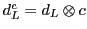 $d^c_L = d_L \otimes c$