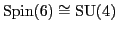 ${\rm Spin}(6) \cong {\rm SU}(4)$