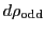$d\rho_{\rm {odd}}$