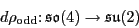 \begin{displaymath}d\rho_{\rm {odd}}\colon {\mathfrak{so}}(4) \to {\mathfrak{su}}(2) \end{displaymath}
