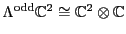 $\Lambda^{\rm odd}{\mathbb{C}}^2 \cong
{\mathbb{C}}^2 \otimes {\mathbb{C}}$