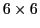 $6 \times 6$