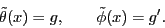 \begin{displaymath}\tilde{\theta} (x) = g, \qquad \tilde{\phi}(x) = g'. \end{displaymath}