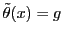 $\tilde{\theta} (x) = g$