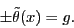 \begin{displaymath}\pm \tilde{\theta}(x) = g . \end{displaymath}