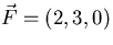 $\vec F=(2,3,0)$