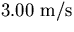 $3.00 \ {\rm m/s}$