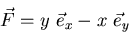\begin{displaymath}
\vec F = y \ \vec e_x - x \ \vec e_y \end{displaymath}