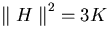 ${\parallel H \parallel}^2=3K$