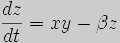 \frac{dz}{dt} = xy - \beta z